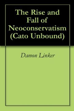 The Rise and Fall of Neoconservatism (Cato Unbound) book cover