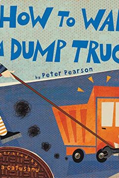 How to Walk a Dump Truck book cover
