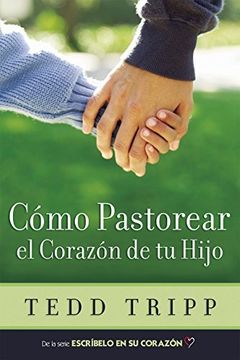 Cómo Pastorear el Corazón de tu Hijo book cover