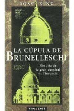 La cúpula de Brunelleschi. Historia de la gran catedral de Florencia book cover