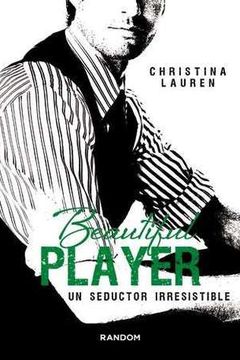 Beautiful Player. Un seductor irresistible book cover