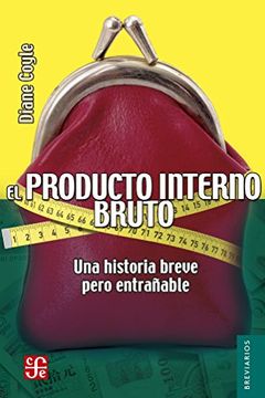 El producto interno bruto. Una historia breve pero entrañable (Breviarios) book cover