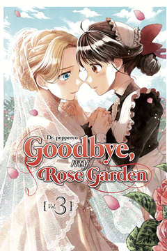 Goodbye, My Rose Garden, Vol. 3 book cover