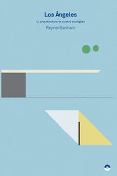 Los Ángeles. La arquitectura de cuatro ecologías. book cover