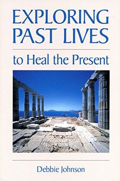 Exploring Past Lives To Heal The Present book cover