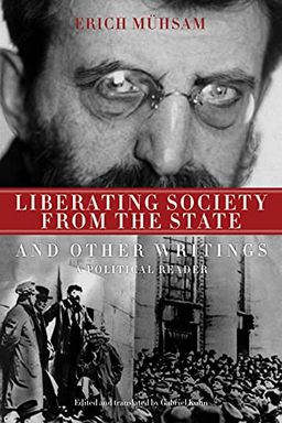 Liberating Society from the State and Other Writings book cover