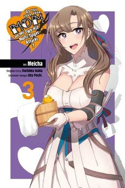 Do You Love Your Mom and Her Two-Hit Multi-Target Attacks? Manga, Vol. 3 book cover