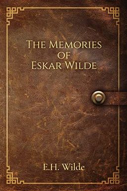 The Memories Of Eskar Wilde book cover