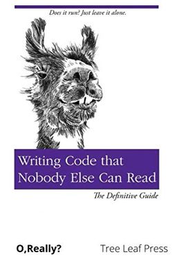 Writing Code That Nobody Else Can Read book cover