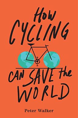 How Cycling Can Save the World book cover