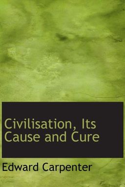 Civilisation, Its Cause and Cure book cover