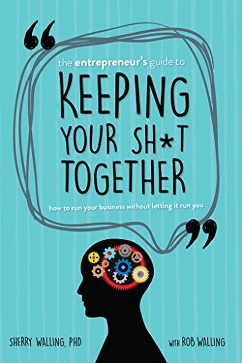 The Entrepreneur’s Guide to Keeping Your Sh*t Together book cover