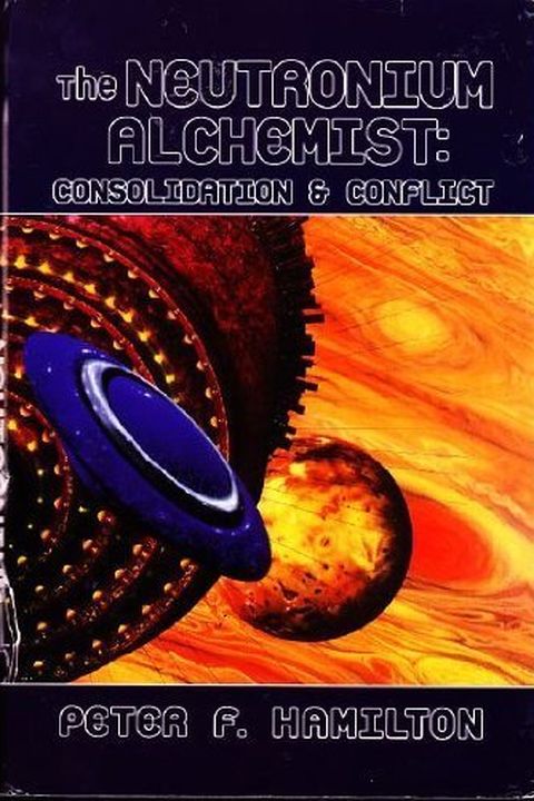 THE NEUTRONIUM ALCHEMIST; CONSOLIDATION & CONFLICT. by Peter F. Hamilton book cover