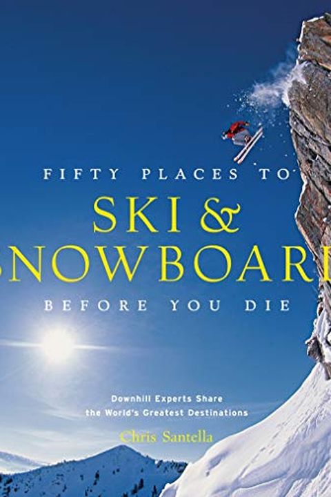 Fifty Places to Ski and Snowboard Before You Die book cover