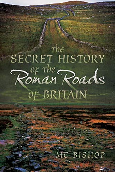 The Secret History of the Roman Roads of Britain book cover