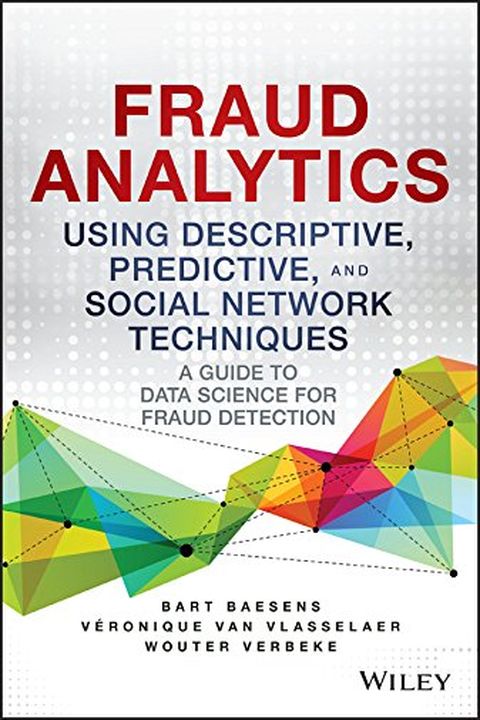 Fraud Analytics Using Descriptive, Predictive, and Social Network Techniques book cover