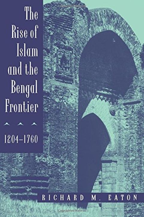 The Rise of Islam and the Bengal Frontier, 1204-1760 book cover