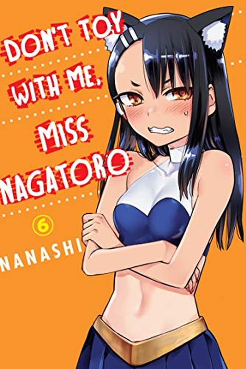 Don't Toy With Me, Miss Nagatoro, Vol. 6 book cover