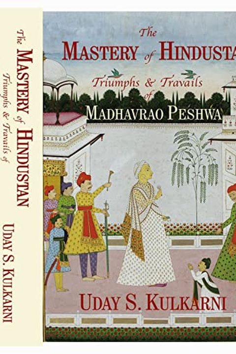 The Mastery of Hindustan – Triumphs & Travails of Madhavrao Peshwa book cover