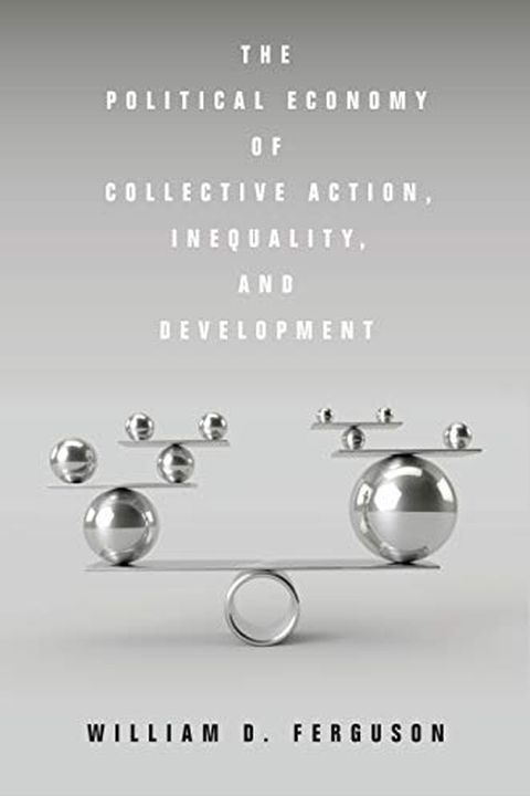 The Political Economy of Collective Action, Inequality, and Development book cover