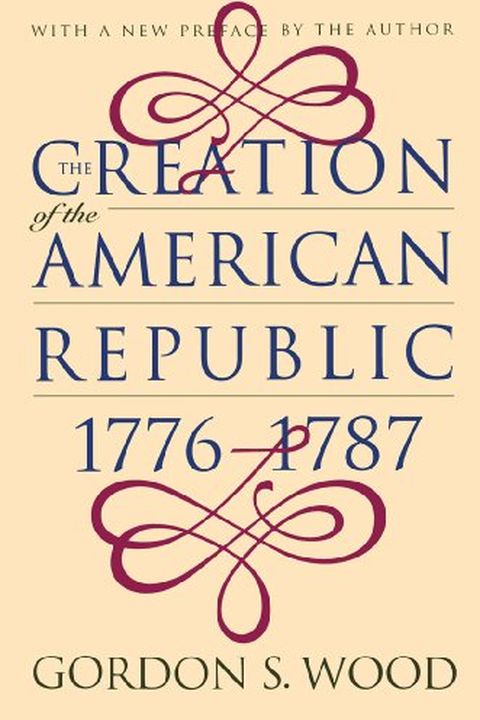 The Creation of the American Republic, 1776-1787 book cover