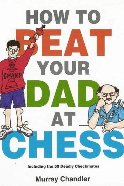 How to Beat Your Dad at Chess book cover