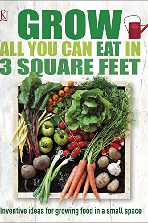 Grow All You Can Eat in 3 Square Feet book cover