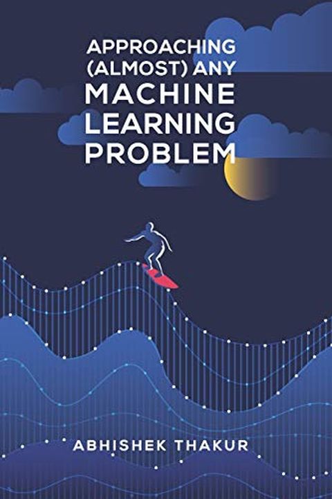 ApproachingAny Machine Learning Problem book cover