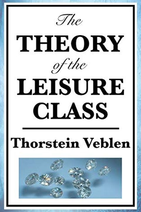 The Theory of the Leisure Class book cover