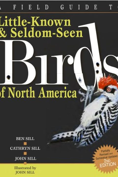 A Field Guide To Little-Known And Seldom-Seen Birds Of North America book cover