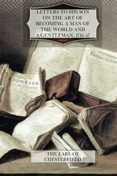 Letters to His Son on the Art of Becoming a Man of the World and a Gentleman book cover