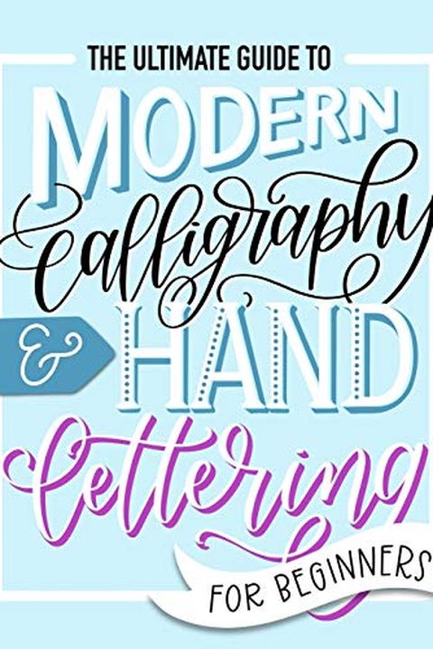 The Ultimate Guide to Modern Calligraphy & Hand Lettering for Beginners book cover