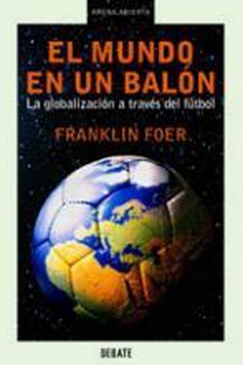El mundo en un Balon/ How Soccer Explains the World book cover
