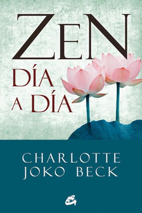 Zen día a día. El comienzo, la práctica y la vida diaria book cover