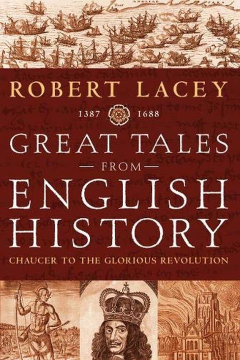 Great Tales from English History. CHAUCER TO THE GLORIOUS REVOLUTION 1387-1688 book cover